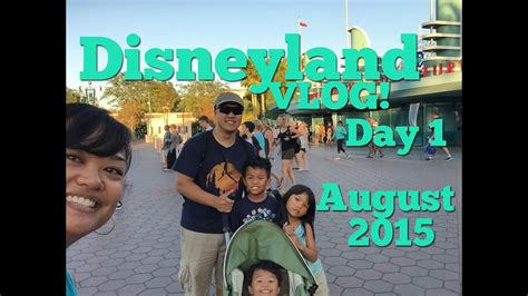 Disneyland Vlog Day 1 August 2015 Youtube