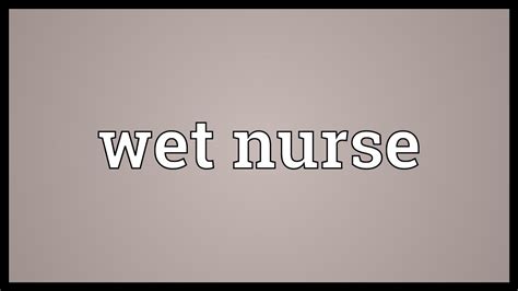 Wet Nurse Meaning Youtube