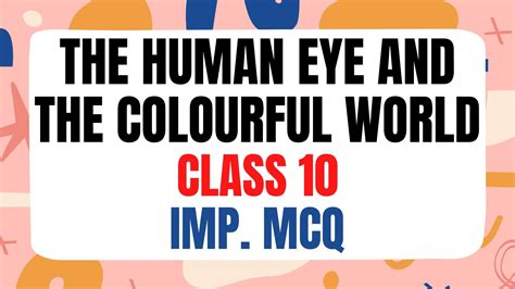 The Human Eye And The Colourful World Mcq Class Que And Ans