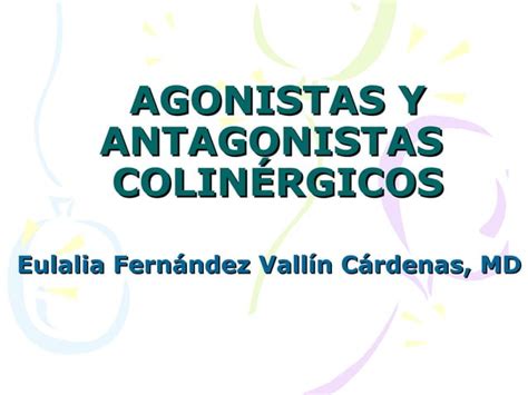 Agonistas Y Antagonistas Colin Rgicos Ppt