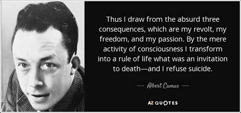 Albert Camus quote: Thus I draw from the absurd three consequences, which are...