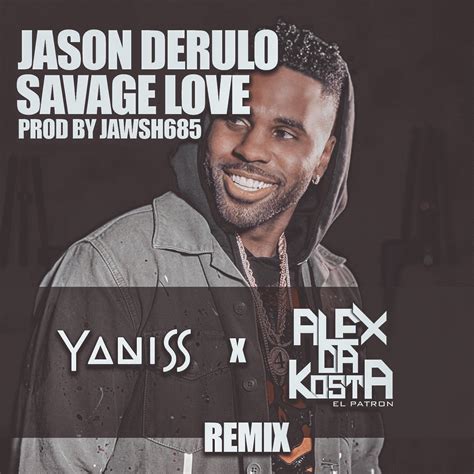 Savage Love Yaniss X Alex Da Kosta Remix By Jason Derulo And Jawsh 685 Free Download On Hypeddit