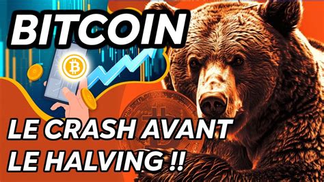 BITCOIN LE CRASH AVANT LE HALVING YouTube