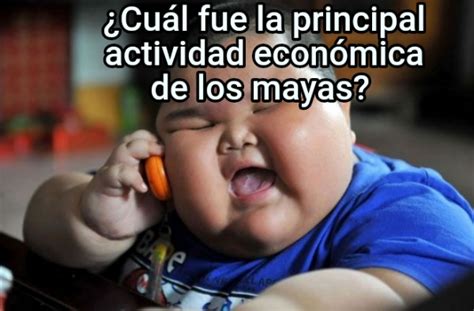 Cu L Fue La Principal Actividad Econ Mica De Los Mayas Generador Memes