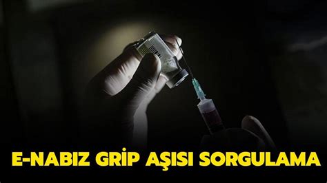 E Nabız grip aşısı sorgulama Ücretsiz grip aşısı kimlere yapılacak