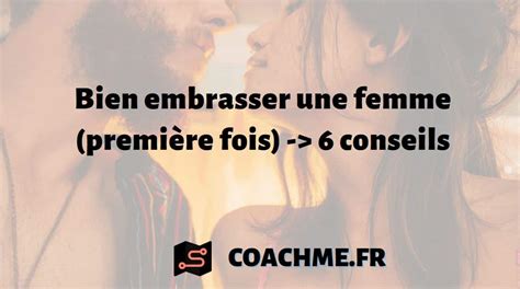 Bien Embrasser Une Femme Premi Re Fois Conseils