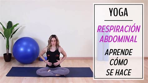 RESPIRACIÓN ABDOMINAL en YOGA Cómo HACER RESPIRACIÓN ABDOMINAL YouTube