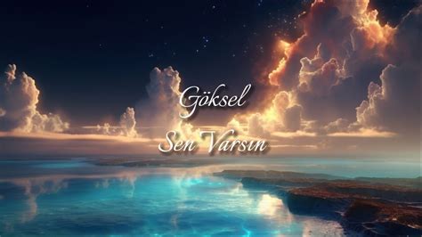 Göksel Sen Varsın Lyrics YouTube