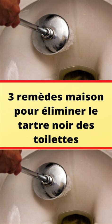 Rem Des Maison Pour Liminer Le Tartre Noir Des Toilettes Tartre