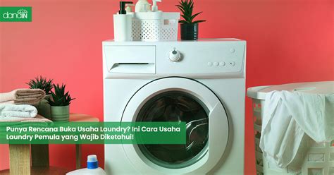 Punya Rencana Buka Usaha Laundry Ini Cara Usaha Laundry Pemula Yang