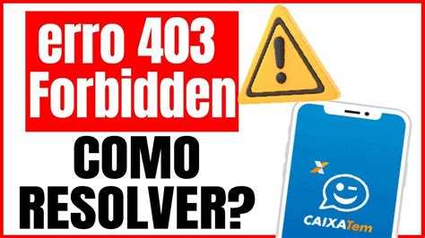 Como Corrigir O Erro 403 Forbidden No Aplicativo Caixa Tem YouTube