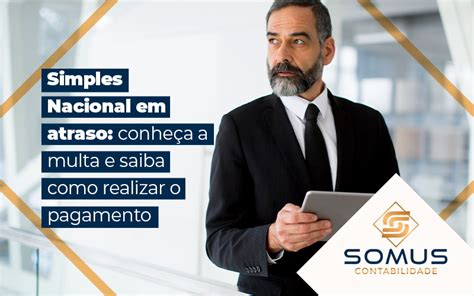 Simples Nacional Em Atraso Saiba Como Lidar