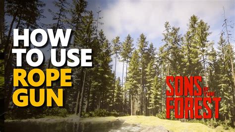 How To Use Rope Gun Sons Of The Forest Youtube