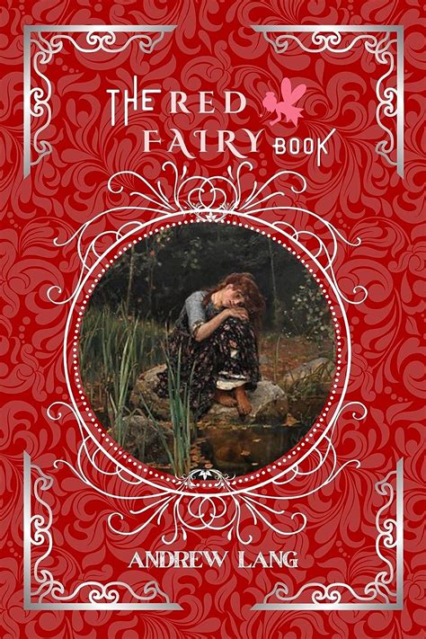 The Red Fairy Book By Andrew Lang Original Classic With Illustrated Annotated Editor By