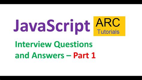 Javascript Interview Questions And Answers Part 1 Arc Tutorials Youtube