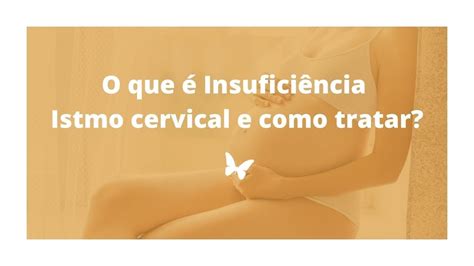 O que é Insuficiência Istmo cervical IIC e como tratar YouTube