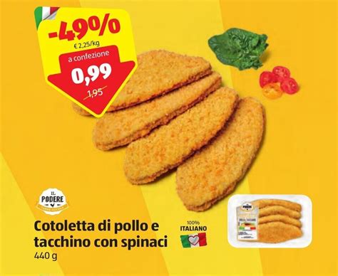 Il Podere Cotoletta Di Pollo E Tacchino Con Spinaci G Offerta Di Aldi