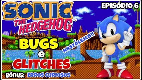 Sonic The Hedgehog Bugs e Glitches Episódio 6 YouTube