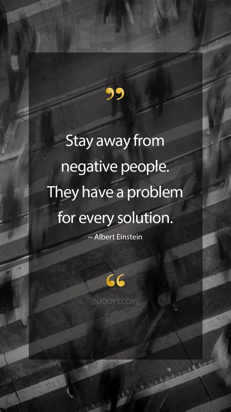 Albert Einstein Quotes Stay Away From Negative People They Have A