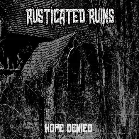 Rusticated Ruins Hope Denied Encyclopaedia Metallum The Metal Archives