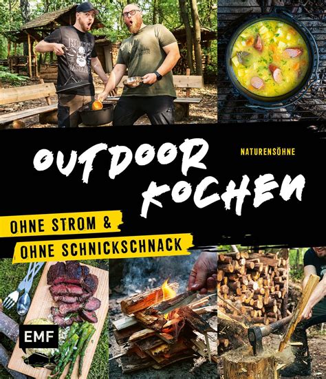 Outdoor Kochen Ohne Strom Und Ohne Schnickschnack Mit Den