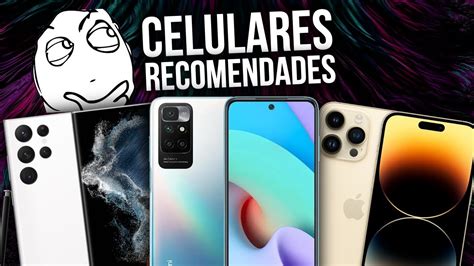 Que Celular Comprar Tel Fonos Recomendados Para Todos Los Gustos