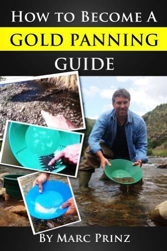 How To Become A Gold Panning Guide By Marc Prinz Goodreads