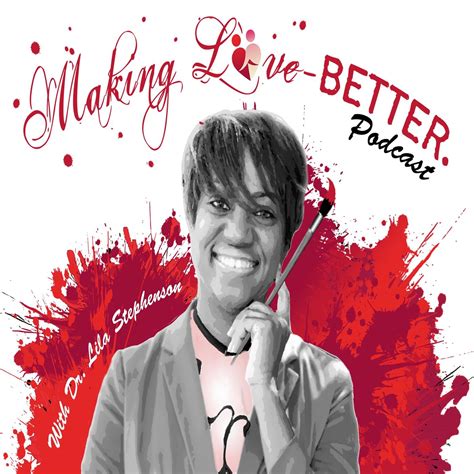 Making Love Better 播客 Dr Lila Stephenson Listen Notes