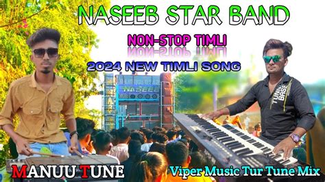 NON STOP TIMLI Ll NASEEB STAR BEND Ll NEW 2023 24 TIMLI SONG Ll VIPER