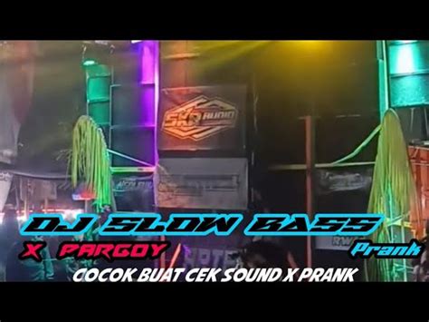 Dj SLOW BASS X PARGOY Cocok Buat Cek Sound YouTube