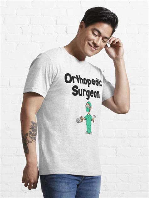 Funny Orthopedic Surgeon Shirt Orthopedic Surgeon Ts T Shirt By