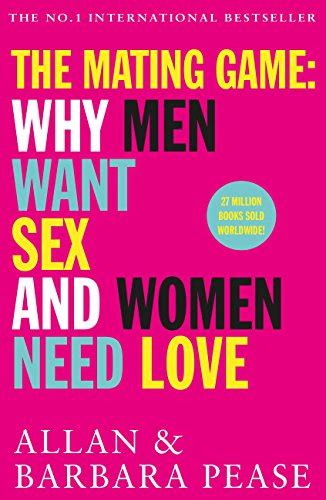 The Mating Game Why Men Want Sex And Women Need Love Kindle Edition By Pease Allan Pease