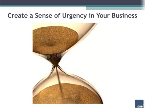 Create A Sense Of Urgency