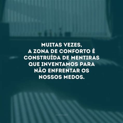 Frases De Zona De Conforto Para Voc Enfrentar Os Desafios Da Vida