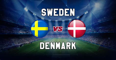 Swe Vs Den Dream11 Prediction International Friendly Fantasy Team