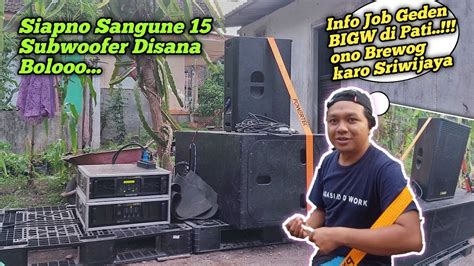 Simak Info Job Geden Bigw Subwoofer Di Pati Bareng Brewog Sriwijaya