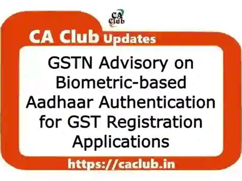 Gstn Advisory On Biometric Based Aadhaar Authentication For Gst