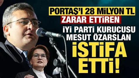 PORTAŞı 28 milyon TL zarar ettiren İYİ Parti kurucusu Mesut Özarslan