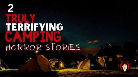 Truly Terrifying Camping Horror Stories Vol Youtube