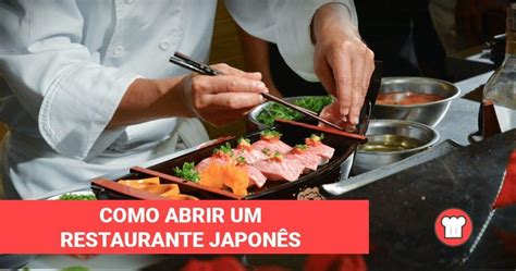 Como Abrir Um Restaurante Japon S De Sucesso Sischef