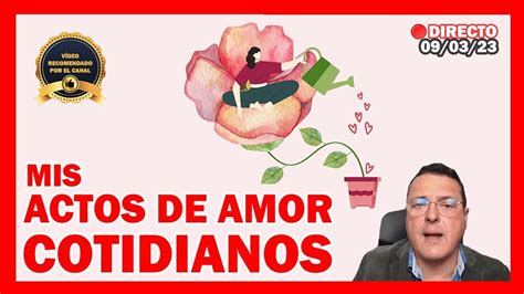 MIS ACTOS DE AMOR COTIDIANOS Dr Iñaki Piñuel YouTube