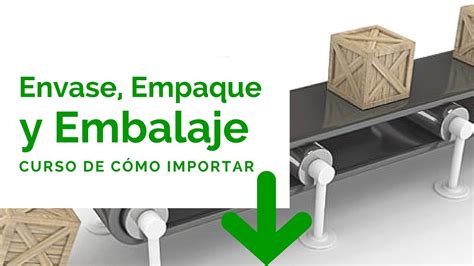 Envase Empaque Y Embalaje Curso Como Importar 2 YouTube