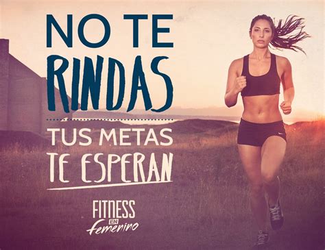 No Te Rindas Tus Metas Te Esperan Fitness En Femenino Fitness