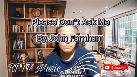 Please Dont Ask Me By John Farnham Cover Song With Lyrics Youtube