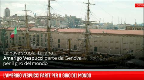 L Amerigo Vespucci Parte Per Il Giro Del Mondo Video Sky