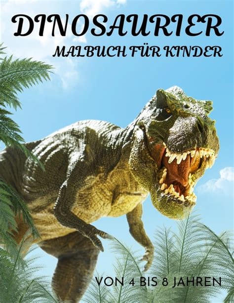 Dinosaurier Malbuch für Kinder von 4 bis 8 Jahren 50 Dino Malvorlagen