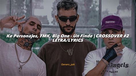 Fmk Ke Personajes Big One Un Finde Crossover Letra Lyrics