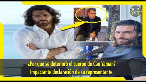 Por Qu Se Deterior El Cuerpo De Can Yaman Impactante Declaraci N De