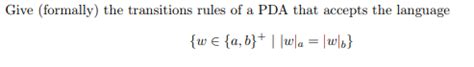 Solved Give Formally The Transitions Rules Of A PDA That Chegg