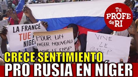 Crece Sentimiento Pro Rusia En N Ger Y El Rechazo A Lo Franc S Youtube